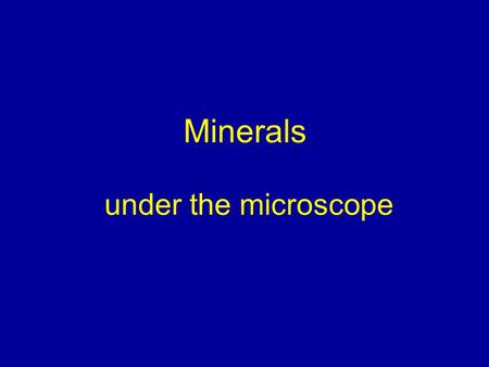 Minerals under the microscope