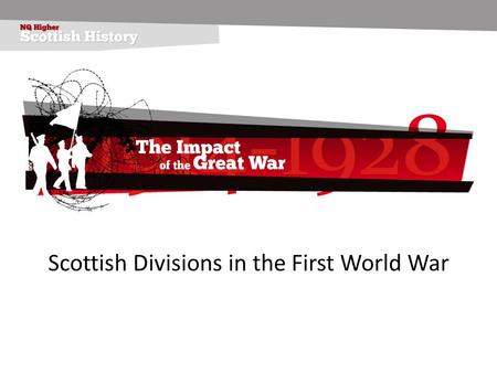 Scottish Divisions in the First World War. 51st Highland Division – 1916 General Officer Commanding Major-General G. M. Harper 152 nd Infantry Brigade153.