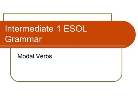 Intermediate 1 ESOL Grammar