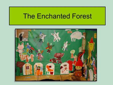 The Enchanted Forest. Project Aim To use a Storyline approach to study the effects on early literacy.