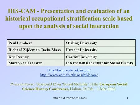 HIS-CAM -ESSHC, Feb 20081 HIS-CAM - Presentation and evaluation of an historical occupational stratification scale based upon the analysis of social interaction.