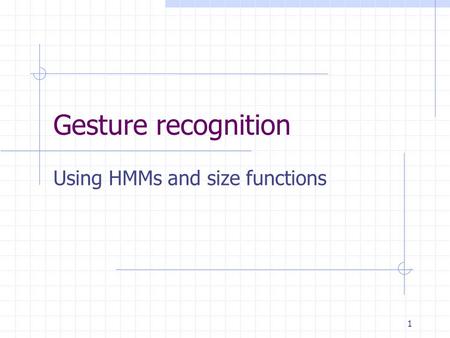 1 Gesture recognition Using HMMs and size functions.
