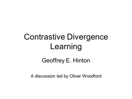 Contrastive Divergence Learning