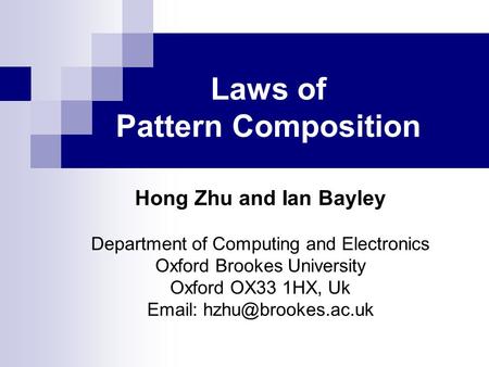 Laws of Pattern Composition Hong Zhu and Ian Bayley Department of Computing and Electronics Oxford Brookes University Oxford OX33 1HX, Uk