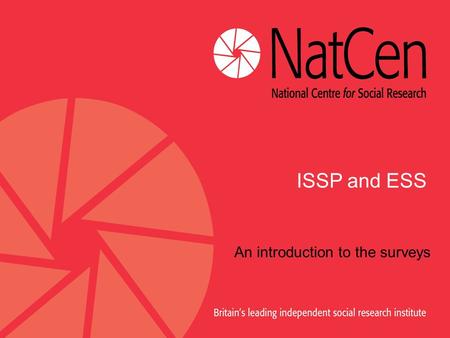 ISSP and ESS An introduction to the surveys. The International Social Survey Programme (ISSP)