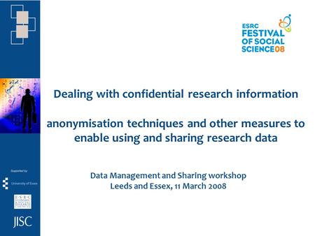 Dealing with confidential research information anonymisation techniques and other measures to enable using and sharing research data Data Management and.