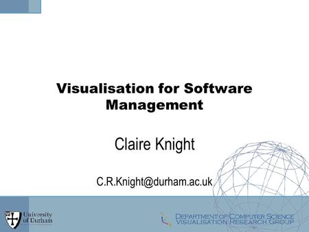 Visualisation for Software Management Claire Knight