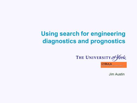 Using search for engineering diagnostics and prognostics Jim Austin.