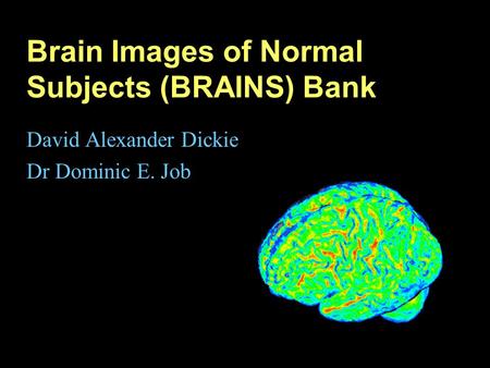 Brain Images of Normal Subjects (BRAINS) Bank