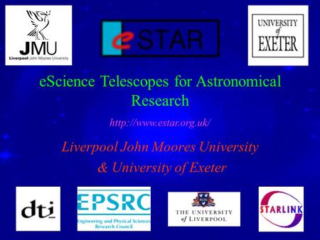Liverpool John Moores University & University of Exeter eScience Telescopes for Astronomical Research
