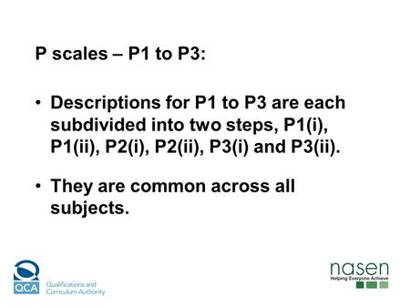 P scales – P1 to P3: Descriptions for P1 to P3 are each subdivided into two steps, P1(i), P1(ii), P2(i), P2(ii), P3(i) and P3(ii). They are common across.