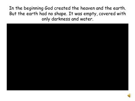 In the beginning God created the heaven and the earth