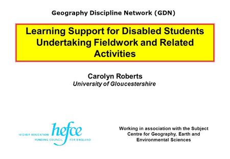 Working in association with the Subject Centre for Geography, Earth and Environmental Sciences Learning Support for Disabled Students Undertaking Fieldwork.