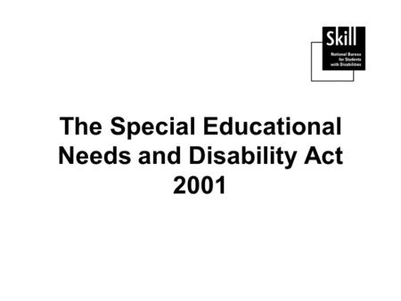 The Special Educational Needs and Disability Act 2001.