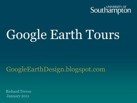 Google Earth Tours GoogleEarthDesign.blogspot.com Richard Treves January 2011.