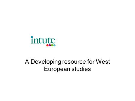 A Developing resource for West European studies. Intute European Studies Collection.