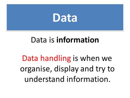 Data Data is information