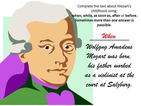 Complete the text about Mozart’s childhood using:
