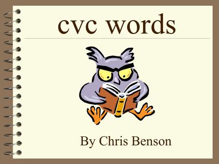 cvc words By Chris Benson cat hat mat pig log.