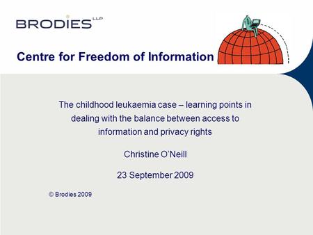 Centre for Freedom of Information The childhood leukaemia case – learning points in dealing with the balance between access to information and privacy.