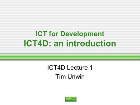 ICT for Development ICT4D: an introduction