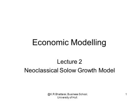 Economic Modelling Lecture 2 Neoclassical Solow Growth Model