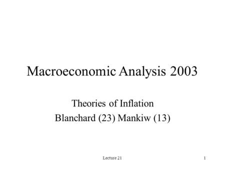 Lecture 211 Macroeconomic Analysis 2003 Theories of Inflation Blanchard (23) Mankiw (13)