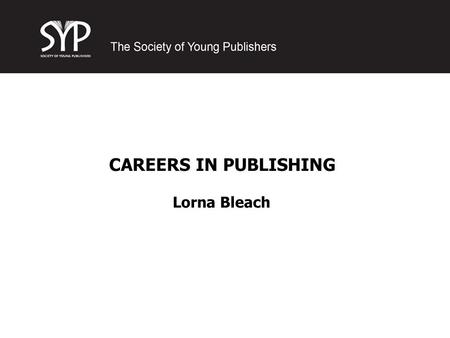 CAREERS IN PUBLISHING Lorna Bleach. About Me I studied BA French & German at Sheffield University. I went on to an MA in Medieval French Literature… …And.