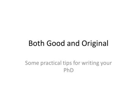 Some practical tips for writing your PhD
