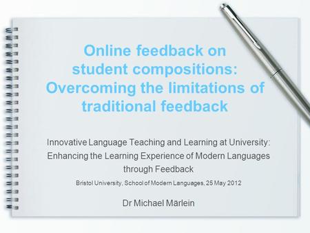 Online feedback on student compositions: Overcoming the limitations of traditional feedback Innovative Language Teaching and Learning at University: Enhancing.