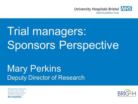 Trial managers: Sponsors Perspective Mary Perkins Deputy Director of Research.