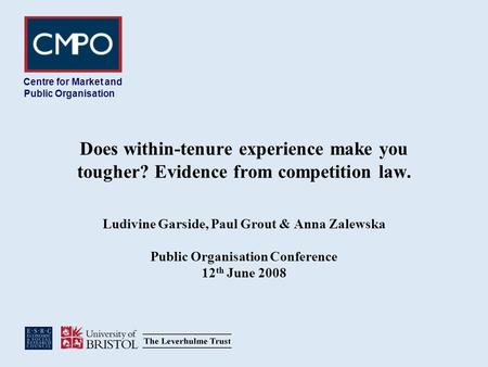 Does within-tenure experience make you tougher? Evidence from competition law. Ludivine Garside, Paul Grout & Anna Zalewska Public Organisation Conference.
