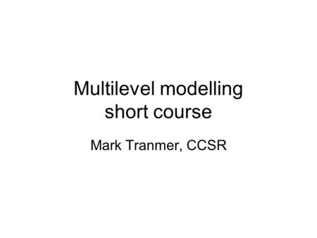 Multilevel modelling short course