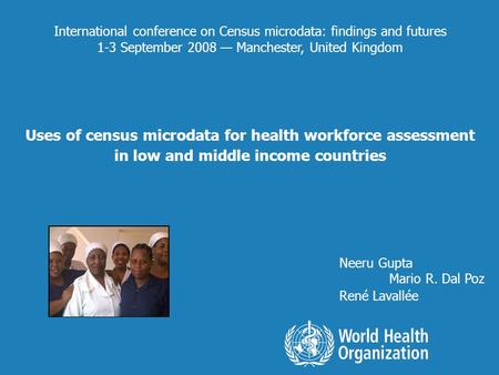 International conference on Census microdata: findings and futures 1-3 September 2008 Manchester, United Kingdom Uses of census microdata for health workforce.