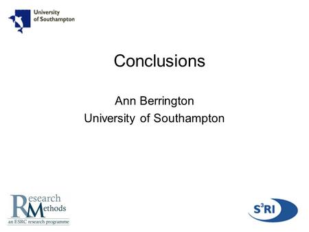 1 Conclusions Ann Berrington University of Southampton.