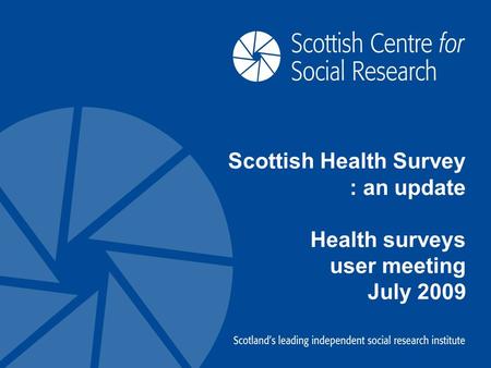 Scottish Health Survey : an update Health surveys user meeting July 2009.