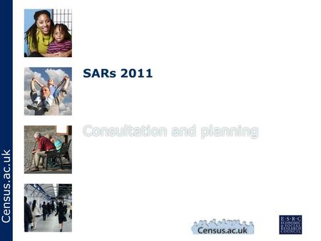 Census.ac.uk SARs 2011. Census.ac.uk Where we are Phase 1: SARs user meeting 12 November 2007 consultation survey with users/non-users in 2007. Phase.