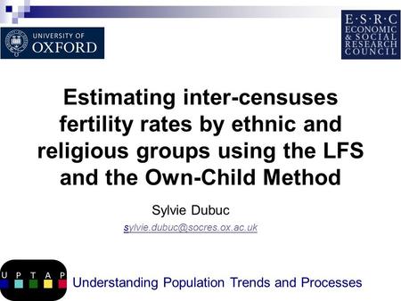 Estimating inter-censuses fertility rates by ethnic and religious groups using the LFS and the Own-Child Method Sylvie Dubuc