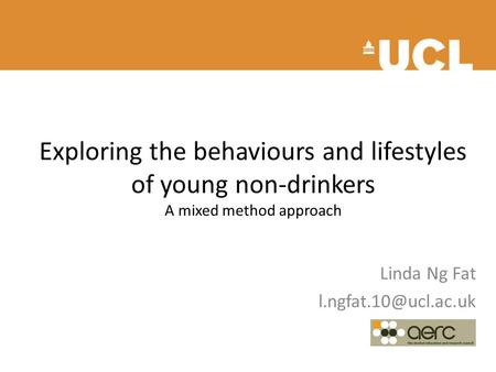 Exploring the behaviours and lifestyles of young non-drinkers A mixed method approach Linda Ng Fat