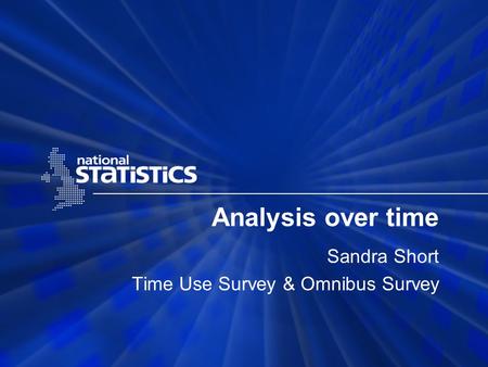Analysis over time Sandra Short Time Use Survey & Omnibus Survey.