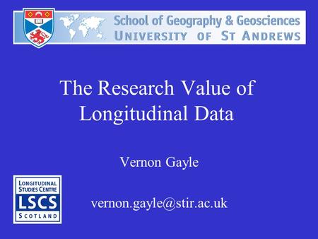 The Research Value of Longitudinal Data Vernon Gayle