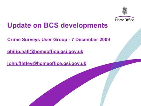 Update on BCS developments Crime Surveys User Group - 7 December 2009