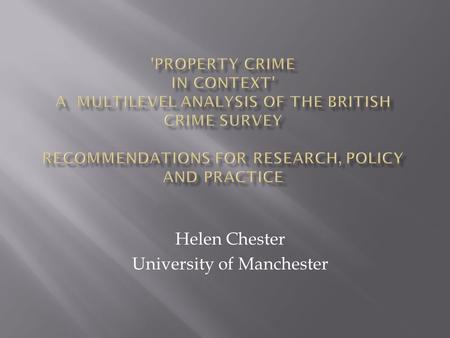 Helen Chester University of Manchester. Brief overview of study and findings Focus on issues and recommendations for: Researchers wishing to do similar.