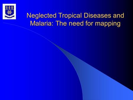 Neglected Tropical Diseases and Malaria: The need for mapping.