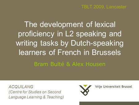 Research background Research project on the development of L2 proficiency in French, English and Dutch in different educational contexts. Theoretical,