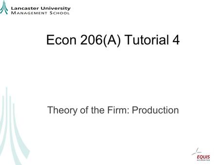 Econ 206(A) Tutorial 4 Theory of the Firm: Production.