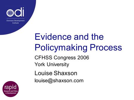 Evidence and the Policymaking Process CFHSS Congress 2006 York University Louise Shaxson