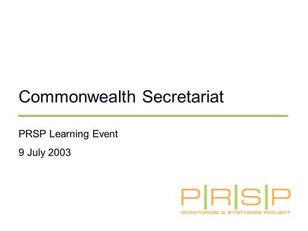Commonwealth Secretariat PRSP Learning Event 9 July 2003.