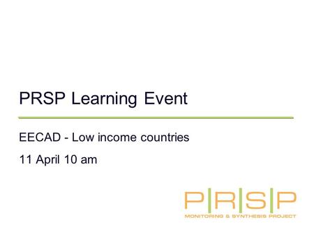PRSP Learning Event EECAD - Low income countries 11 April 10 am.
