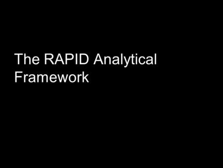 The RAPID Analytical Framework. RAPID Programme www.odi.org.uk/rapid SMEPOL, Cairo, February, 2005 2 Definitions Research: any systematic effort to increase.